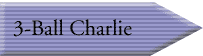3-Ball Charlie